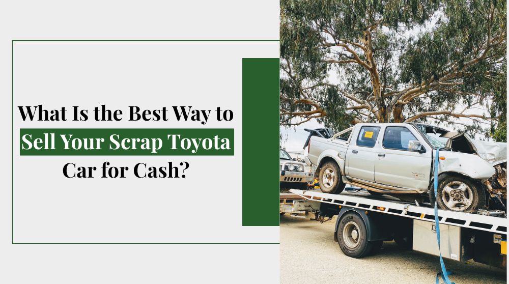 Best Way to Sell Your Scrap Toyota Car for Cash